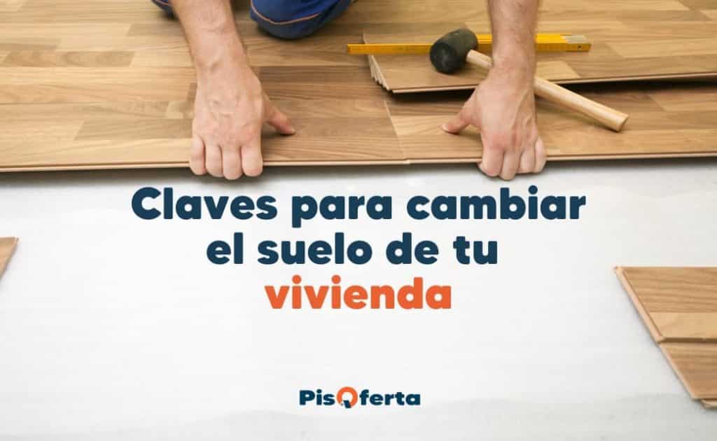 Claves-para-cambiar-el-suelo-de-tu-vivienda