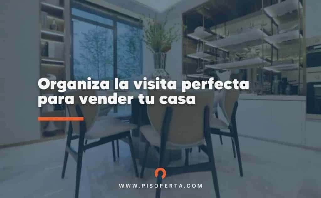 organiza-la-visita-perfecta-para-vender-tu-casa
